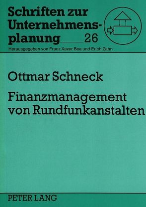 Finanzmanagement von Rundfunkanstalten von Schneck,  Ottmar