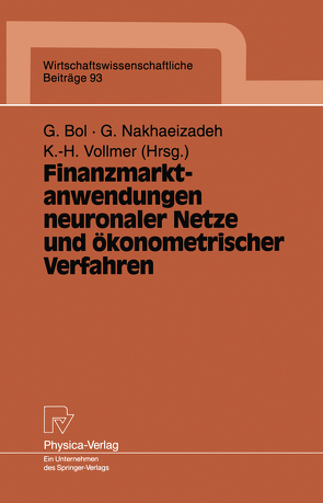 Finanzmarktanwendungen neuronaler Netze und ökonometrischer Verfahren von Bol,  Georg, Nakhaeizadeh,  Gholamreza, Vollmer,  Karl-Heinz