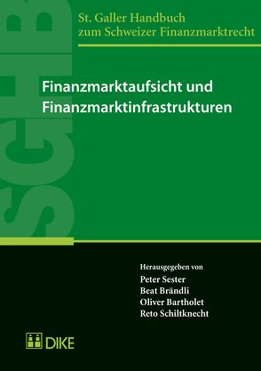 Finanzmarktaufsicht und Finanzmarktinfrastrukturen von Bartholet,  Olivier, Brändli,  Beat, Schildknecht,  Reto, Sester,  Peter