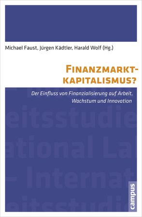 Finanzmarktkapitalismus? von Beyer,  Jürgen, Deutschmann,  Christoph, Doerre,  Klaus, Faust,  Michael, Hahn,  Katrin, Hirsch-Kreinsen,  Hartmut, Holst,  Hajo, Kädtler,  Jürgen, Kraemer,  Klaus, Kratzer,  Nick, Lazonick,  William, Matuschek,  Ingo, Mautz,  Rüdiger, Tyrell,  Marcel, Wolf,  Harald