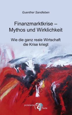 Finanzmarktkrise – Mythos und Wirklichkeit von Sandleben,  Guenther