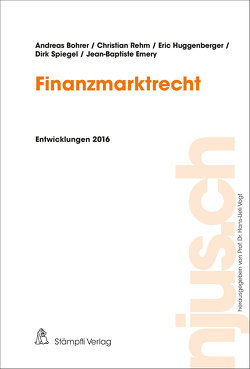 Finanzmarktrecht von Bohrer,  Andreas, Emery,  Jean-Baptiste, Huggenberger,  Eric, Rehm,  Christian, Spiegel,  Dirk, Vogt,  Hans-Ueli