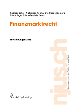 Finanzmarktrecht von Bohrer,  Andreas, Emery,  Jean-Baptiste, Huggenberger,  Eric, Rehm,  Christian, Spiegel,  Dirk, Vogt,  Hans-Ueli