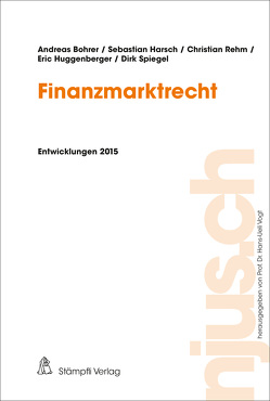 Finanzmarktrecht von Bohrer,  Andreas, Harsch,  Sebastian, Huggenberger,  Eric, Rehm,  Christian, Spiegel,  Dirk, Vogt,  Hans-Ueli