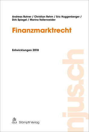 Finanzmarktrecht von Bohrer,  Andreas, Huggenberger,  Eric, Rehm,  Christian, Spiegel,  Dirk, Vollenweider,  Marino