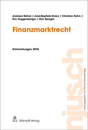 Finanzmarktrecht von Bohrer,  Andreas, Emery,  Jean-Baptiste, Huggenberger,  Eric, Rehm,  Christian, Spiegel,  Dirk, Vogt,  Hans-Ueli