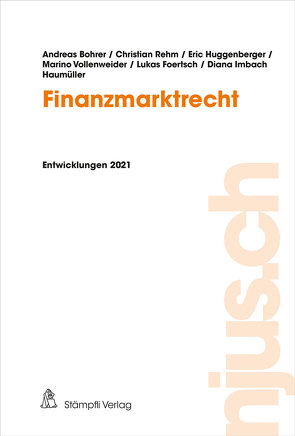 Finanzmarktrecht von Bohrer,  Andreas, Foertsch,  Lukas, Huggenberger,  Eric, Imbach Haumüller,  Diana, Rehm,  Christian, Vollenweider,  Marino