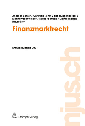 Finanzmarktrecht von Bohrer,  Andreas, Foertsch,  Lukas, Huggenberger,  Eric, Imbach Haumüller,  Diana, Rehm,  Christian, Vollenweider,  Marino