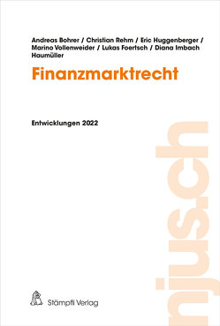 Finanzmarktrecht von Bohrer,  Andreas, Foertsch,  Lukas, Huggenberger,  Eric, Rehm,  Christian, Vollenweider,  Marino