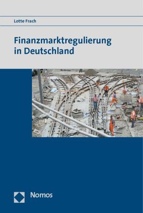 Finanzmarktregulierung in Deutschland von Frach,  Lotte