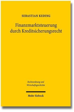 Finanzmarktsteuerung durch Kreditsicherungsrecht von Keding,  Sebastian