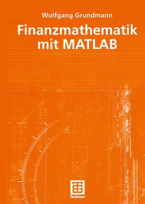 Finanzmathematik mit MATLAB von Grundmann,  Wolfgang