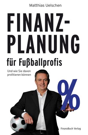 Finanzplanung für Fußballprofis von Uelschen,  Matthias