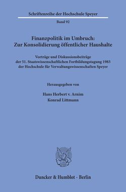 Finanzpolitik im Umbruch: Zur Konsolidierung öffentlicher Haushalte. von Arnim,  Hans Herbert von, Littmann,  Konrad