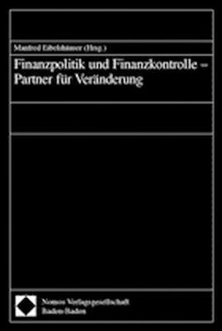 Finanzpolitik und Finanzkontrolle – Partner für Veränderung von Eibelshäuser,  Manfred