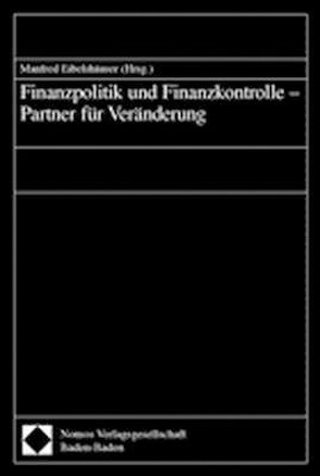 Finanzpolitik und Finanzkontrolle – Partner für Veränderung von Eibelshäuser,  Manfred