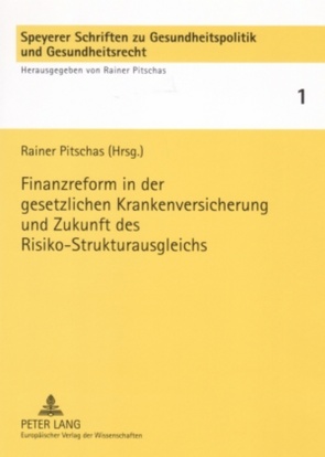 Finanzreform in der gesetzlichen Krankenversicherung und Zukunft des Risiko-Strukturausgleichs von Pitschas,  Rainer