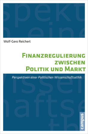 Finanzregulierung zwischen Politik und Markt von Reichert,  Wolf-Gero