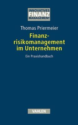 Finanzrisikomanagement im Unternehmen von Priermeier,  Thomas