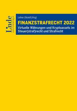 Finanzstrafrecht 2022 von Brameshuber,  Georg, Brandl,  Rainer, Bülte,  Jens, Edelmann,  Barbara, Groß,  Bernd, Kirchmayr-Schliesselberger,  Sabine, Köck,  Elisabeth, Leitner,  Roman, Prillinger,  Johannes, Schmoller,  Kurt, Schuchter-Mang,  Yvonne, Windisch,  Andreas