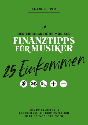 25 Einkommen – Finanztipps für Musiker von Emanuel,  Treu