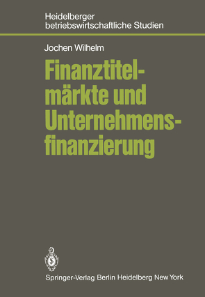 Finanztitelmärkte und Unternehmensfinanzierung von Wilhelm,  J.