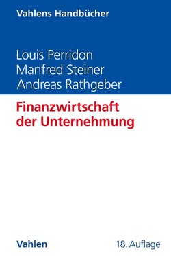 Finanzwirtschaft der Unternehmung von Perridon,  Louis, Rathgeber,  Andreas W., Steiner,  Manfred