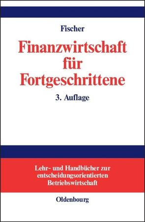 Finanzwirtschaft für Fortgeschrittene von Fischer,  Edwin O.