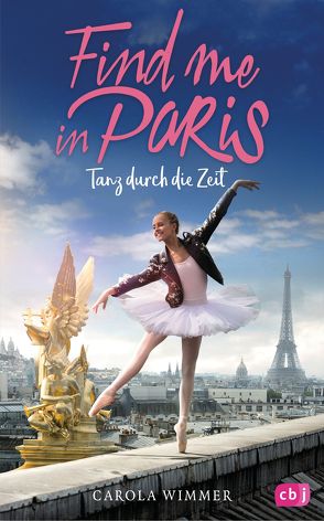 Find me in Paris – Tanz durch die Zeit von Wimmer,  Carola