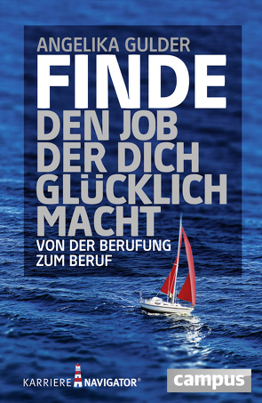 Finde den Job, der dich glücklich macht von Gulder,  Angelika