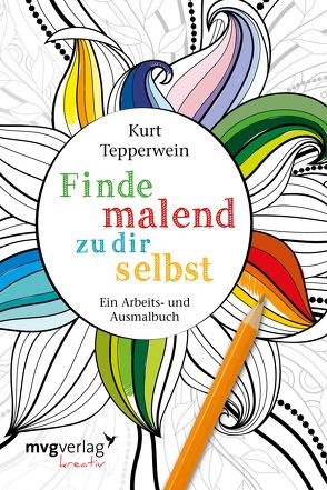 Finde malend zu dir selbst von Tepperwein,  Kurt