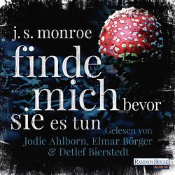 Finde mich – bevor sie es tun von Ahlborn,  Jodie, Bierstedt,  Detlef, Börger,  Elmar, Göhler,  Christoph, Monroe,  J.S.