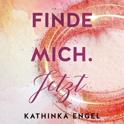 Finde mich. Jetzt (Finde-mich-Reihe 1) von Bittner,  Dagmar, Engel,  Kathinka, Korff,  Bastian