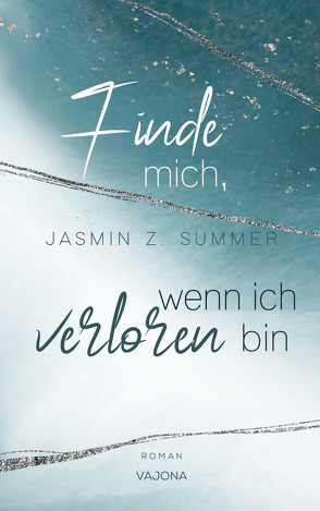 Finde mich, wenn ich verloren bin von Summer,  Jasmin Z.