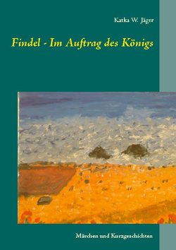 Findel – Im Auftrag des Königs von Jäger,  Katka W.