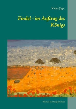 Findel – im Auftrag des Königs von Jäger,  Katka