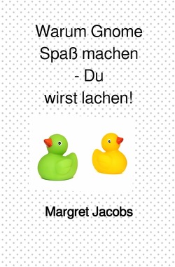 Findemich Bücher / Warum Gnome Spaß machen – Du wirst lachen! von Jacobs,  Margret