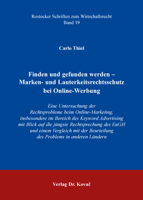 Finden und gefunden werden – Marken- und Lauterkeitsrechtsschutz bei Online-Werbung von Thiel,  Carlo