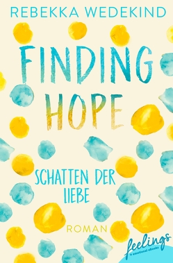 Finding Hope – Schatten der Liebe von Wedekind,  Rebekka