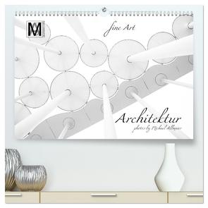 fine Art – Architektur (hochwertiger Premium Wandkalender 2024 DIN A2 quer), Kunstdruck in Hochglanz von Allmaier / MA-Photography,  Michael