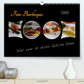 Fine Barbeque – Was man so alles Grillen kann (Premium, hochwertiger DIN A2 Wandkalender 2022, Kunstdruck in Hochglanz) von Herbolzheimer,  Carl-Peter