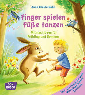 Finger spielen, Füße tanzen, Bd 2: Frühling und Sommer von Ruhe,  Anna Thekla