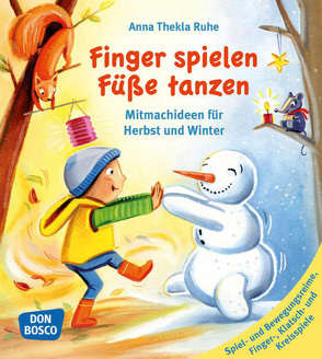 Finger spielen, Füße tanzen, Bd. 1: Herbst und Winter von Ruhe,  Anna Thekla