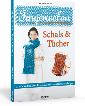 Fingerweben: Schals & Tücher von Minowa,  Naoko