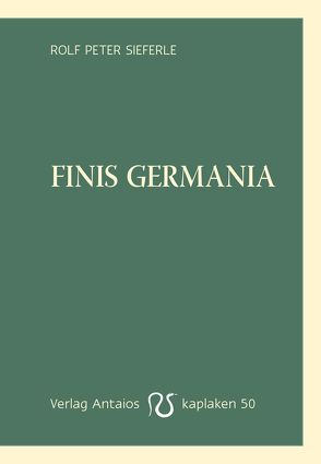 Finis Germania von Sieferle,  Rolf Peter