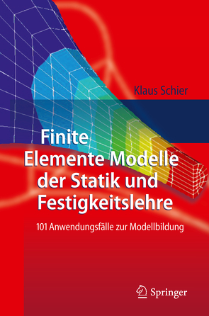 Finite Elemente Modelle der Statik und Festigkeitslehre von Schier,  Klaus