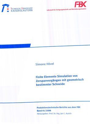 Finite Elemente Simulation von Zerspanvorgängen mit geometrisch bestimmter Schneide von Hövel,  Simone