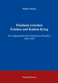 Finnland zwischen Frieden und Kaltem Krieg von Thomas,  Markus