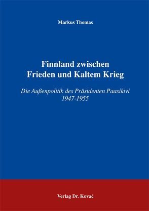 Finnland zwischen Frieden und Kaltem Krieg von Thomas,  Markus