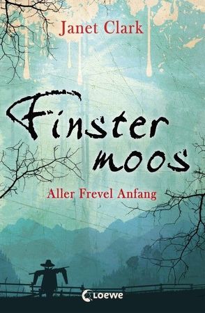 Finstermoos – Aller Frevel Anfang von Clark,  Janet